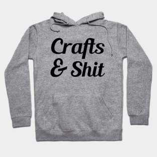 Crafts & Shit Hoodie